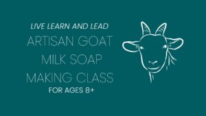 GOAT SOAP MAKING CLASS